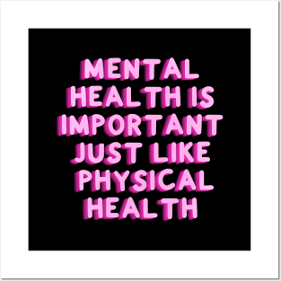 Mental Health Is Important Just Like Physical Health Posters and Art